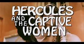 HERCULES AND THE CAPTIVE WOMEN (1963) - Coming to Special Edition Blu-ray and DVD - April 13, 2021