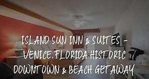 Island Sun Inn & Suites - Venice, Florida Historic Downtown & Beach Getaway Review - Venice , United