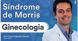 Síndrome de Morris - Ginecologia para Residência Médica e Revalida