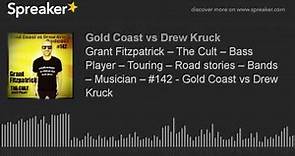 Grant Fitzpatrick – The Cult – Bass Player – Touring – Road stories – Bands – Musician – #142 - Gold