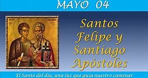 MAYO 04 /SANTOS SANTIAGO Y FELIPE /APOSTOLES