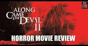 ALONG CAME THE DEVIL 2 ( 2019 Bruce Davison ) Horror Movie Review