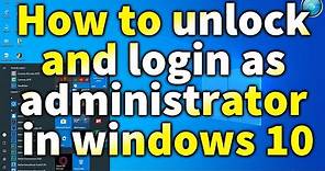 How to login as administrator in latest windows 10