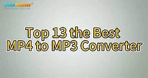 The Best MP4 to MP3 Converter: 13 Hot Software You Can't Miss