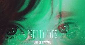 Bryce Savage - Pretty Eyes