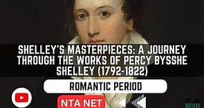 Shelley's Masterpieces: A Journey Through the Works of Percy Bysshe Shelley (1792-1822)