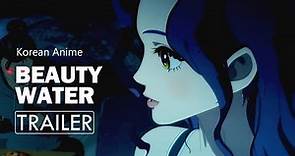 Beauty Water (2020)ㅣKorean Anime Trailer