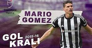 Gol Kralı Mario Gomez (2015-2016) | Tüm Goller | Trendyol Süper Lig