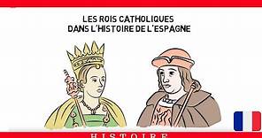 LES ROIS CATHOLIQUES DANS L'HISTOIRE DE L'ESPAGNE