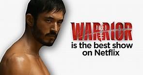 Warrior Is The Best Show On Netflix