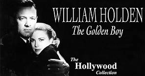 William Holden: The Golden Boy - Hollywood Idols
