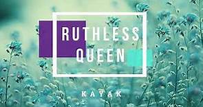 Ruthless Queen Kayak Lyrics