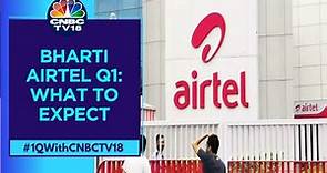 Bharti Airtel Q1 Today: Key Expectations | CNBC TV18