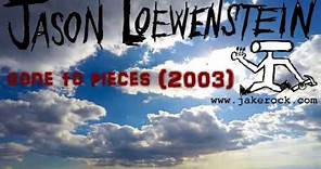 Jason Loewenstein "GONE TO PIECES" (2003)