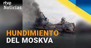 GUERRA UCRANIA: PRIMERAS IMÁGENES del hundimiento del BUQUE RUSO MOSKVA | RTVE Noticias