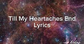 Till My Heartaches End-Justin Vasquez | Lyrics