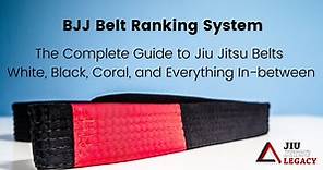 BJJ Belts Ranking System: The Complete Guide to Jiu Jitsu Belts White, Black, Coral, and Everything In-between