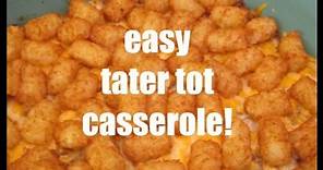 EASY TATER TOT CASSEROLE RECIPE!
