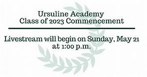 Ursuline Academy Class of 2023 Commencement