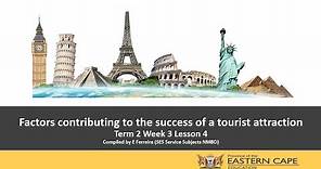 Gr 12 Tourism Attractions Factors Contributing to the Success of a Tourist Attraction Lesson 4