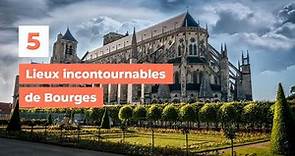 5 lieux incontournables de Bourges - My Loire Valley