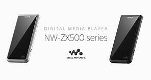 Sony | Walkman® NW-ZX500 Series Official Product Video