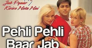 Full Song: Pehli Pehli Baar Jab | Jab Pyaar Kisise Hota Hai | Salman Khan | Kumar Sanu | 90s Song