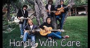 The Traveling Wilburys - Handle Me With Care - With Lyrics