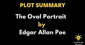Plot Summary Of The Oval Portrait By Edgar Allan Poe. - The Oval Portrait - Edgar Allan Poe