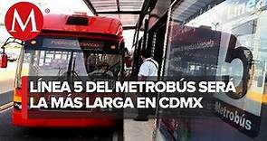 Entra en funcionamiento ampliación de la Línea 5 del Metrobús de CdMx