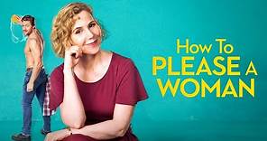 How To Please A Woman - Official Trailer