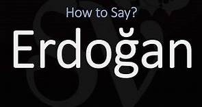 How to Pronounce Erdogan? (CORRECTLY)