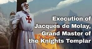18th March 1314: Execution of Jacques de Molay, last Grand Master of the Knights Templar
