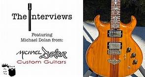 Michael Dolan of Michael Dolan Custom Guitars - The Interview Series