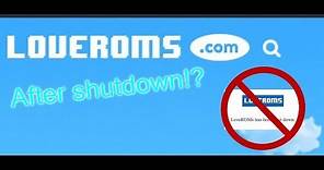 How to go on Loveroms.com after shutdown (2020 Updated)