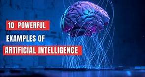 10 Best Examples of Artificial Intelligence (AI) | Power of Artificial Intelligence in Real Life