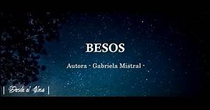 BESOS - GABRIELA MISTRAL -