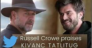 Russell Crowe praises Kivanc Tatlitug ❖ Twitter ❖ English