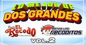 Lo Mejor De Dos Grandes: Banda El Recodo y Banda Los Recoditos Vol. 2