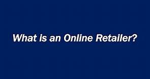 What is an Online Retailer?