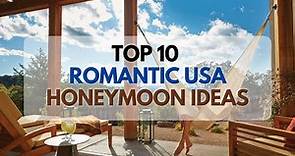 TOP 10 Best Honeymoon Destinations in the USA For All Couples