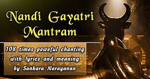 Nandi Gayatri mantram (नंदी गायत्री मन्त्रम्) with lyrics & meaning | 108 times powerful chanting