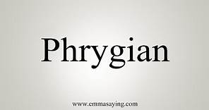 How To Say Phrygian