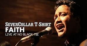 SevenCollar T-Shirt - "Faith" Live at No Black Tie
