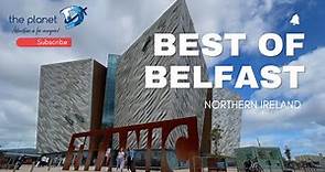 15 Best Things to do in Belfast Northern Ireland - The Planet D