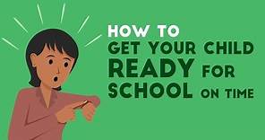 Tips To Get Your Child Ready For School On Time