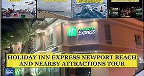 Holiday Inn Express Newport Beach And Nearby Attractions Tour