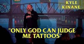 Kyle Kinane - Only God Can Judge Me Tattoos