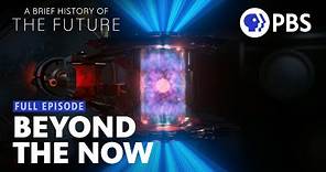 Beyond the Now | Full Episode 1 | A Brief History of the Future | PBS