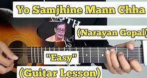 Yo Samjhine Maan Chha - Narayan Gopal | Guitar Lesson | Easy Chords |